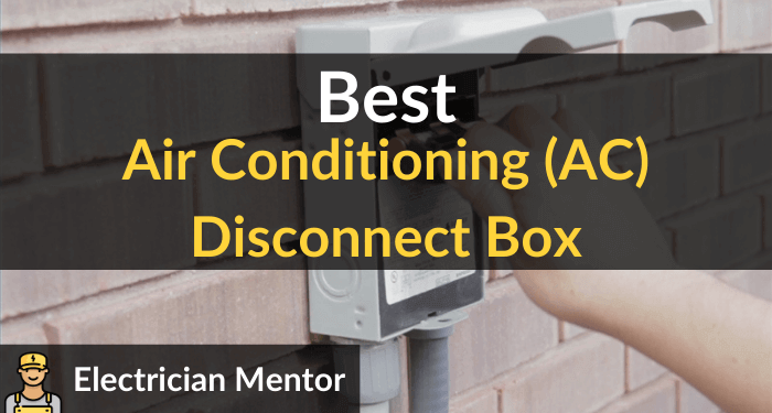 Best Air Conditioning (ac) Disconnect Box