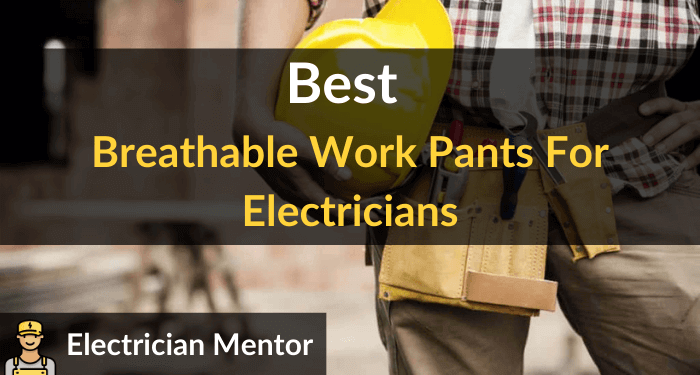 Best Breathable Work Pants For Electricians