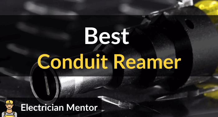 Best Conduit Reamer