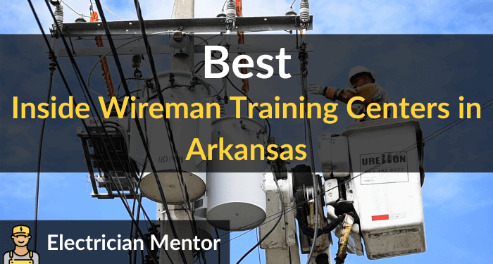 best inside wireman training centers in arkansas