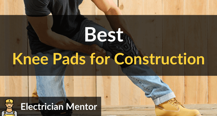 Best Knee Pads For Construction