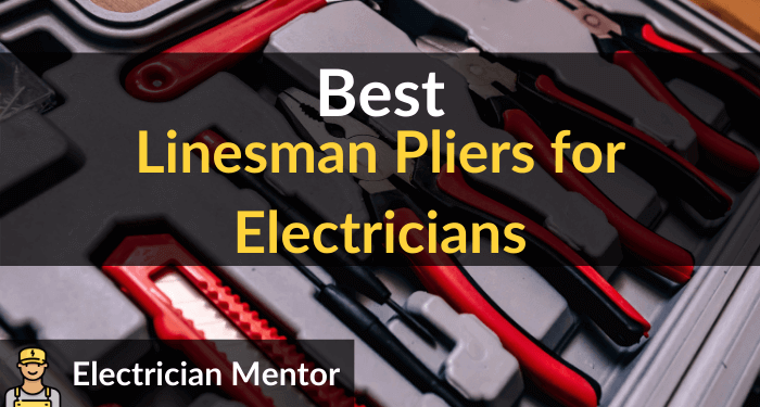 Best Linesman Pliers For Electricians