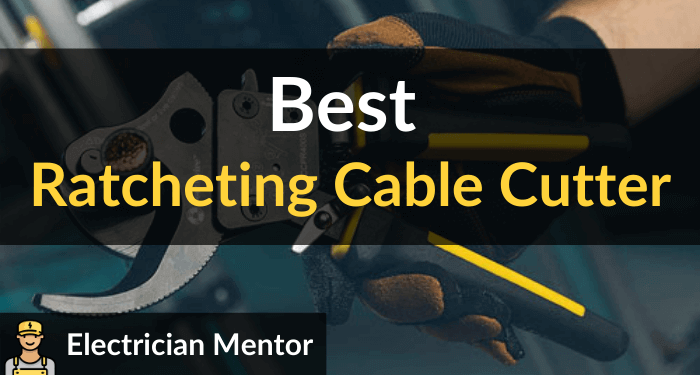 Best Ratcheting Cable Cutter