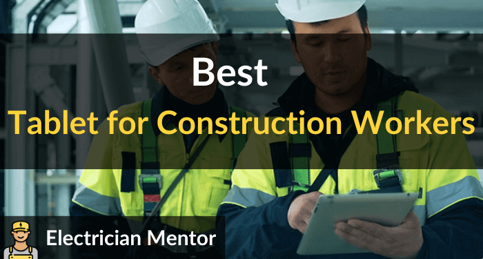 Best Tablet For Construction Workers