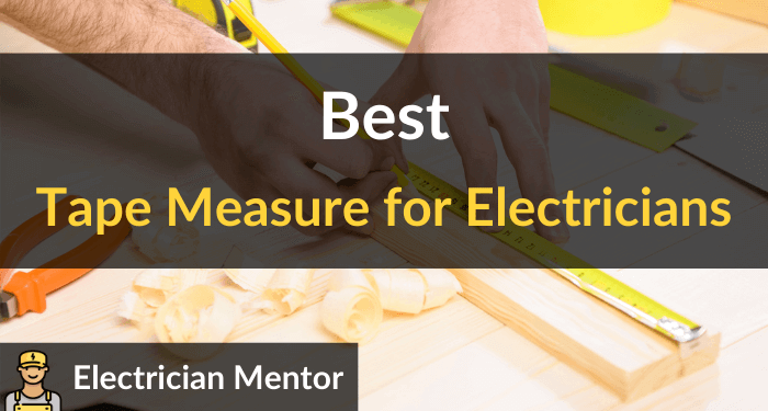 Best Tape Measure For Electricians