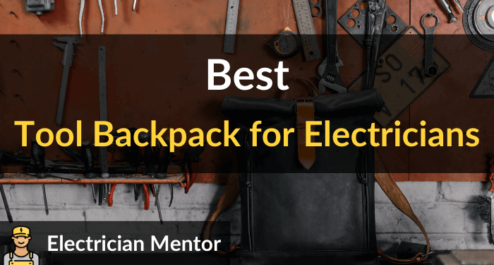 Best Tool Backpack For Electricians