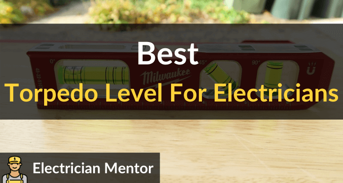 Best Torpedo Level For Electricians