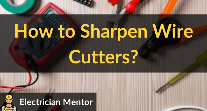 how to sharpen wire cutters