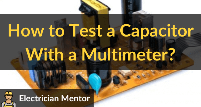 how to test a capacitor with a multimeter